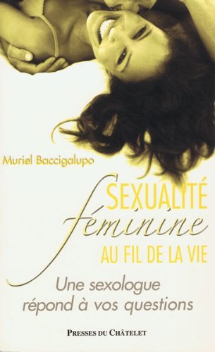 Sexualité féminine au fil de la vie, une sexologue répond à vos questions - Livre de Muriel Baccigalupo